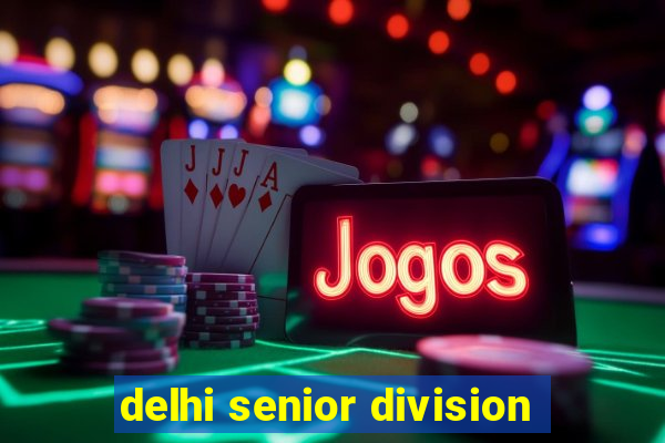 delhi senior division