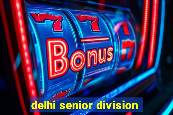 delhi senior division