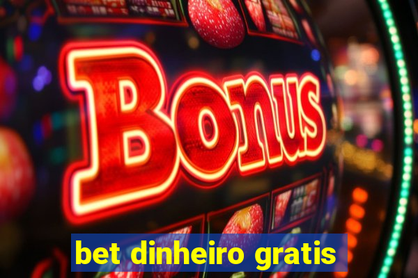 bet dinheiro gratis