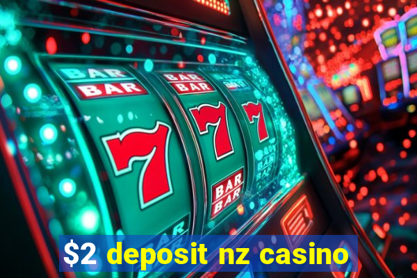 $2 deposit nz casino