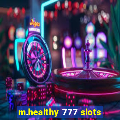 m.healthy 777 slots