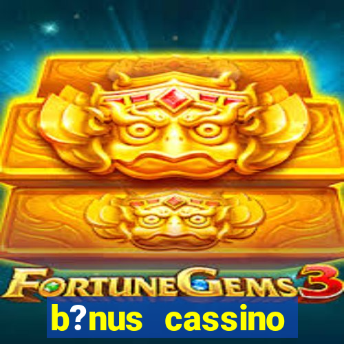 b?nus cassino estrela bet