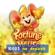 1000$ no deposit bonus casino