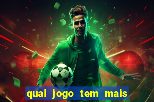 qual jogo tem mais chance de ganhar