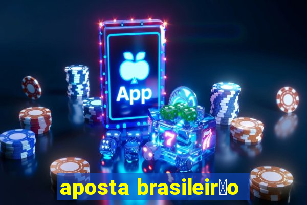 aposta brasileir茫o