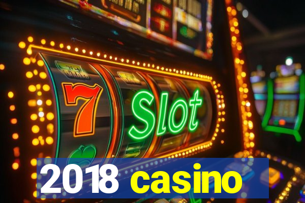 2018 casino