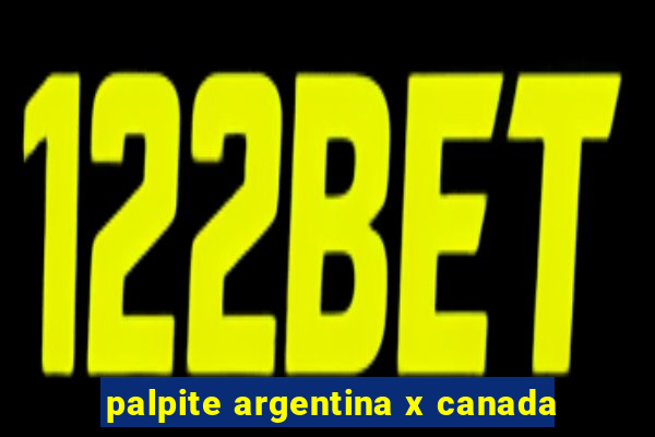 palpite argentina x canada