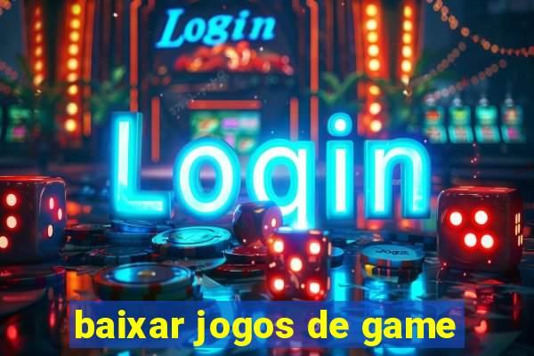 baixar jogos de game