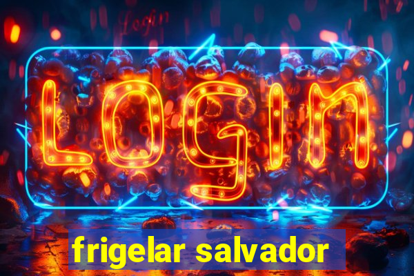 frigelar salvador