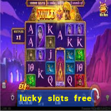 lucky slots free casino games win real money