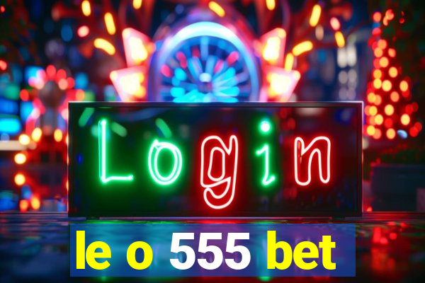 le o 555 bet