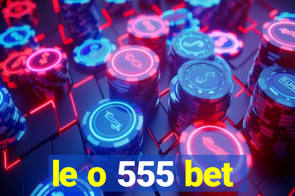 le o 555 bet