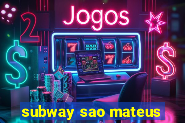 subway sao mateus