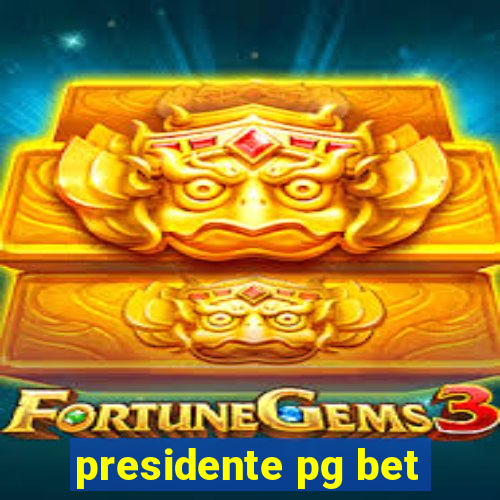 presidente pg bet