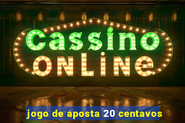 jogo de aposta 20 centavos