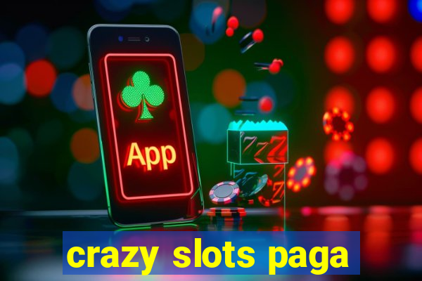 crazy slots paga