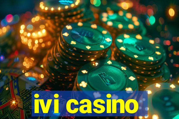 ivi casino