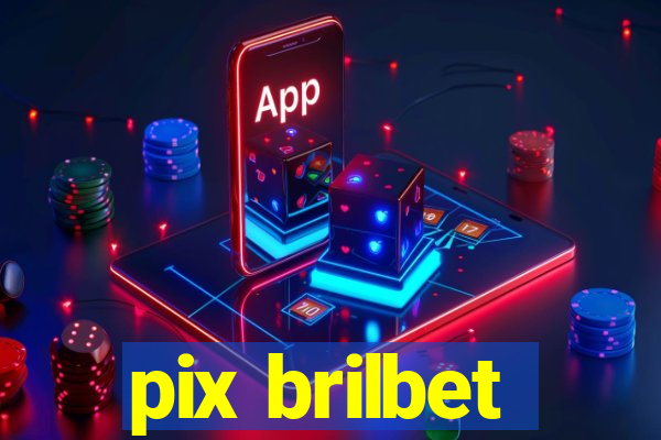 pix brilbet