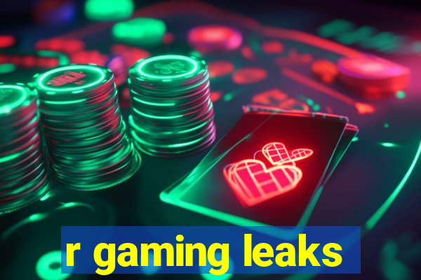 r gaming leaks