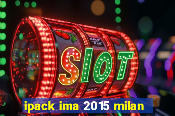 ipack ima 2015 milan