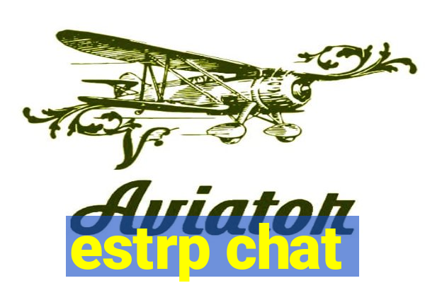 estrp chat