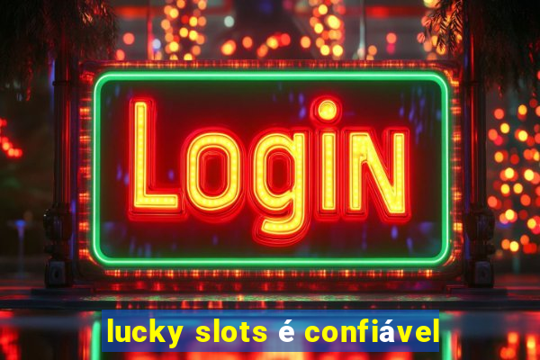 lucky slots é confiável