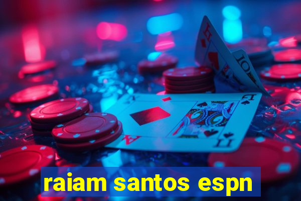 raiam santos espn