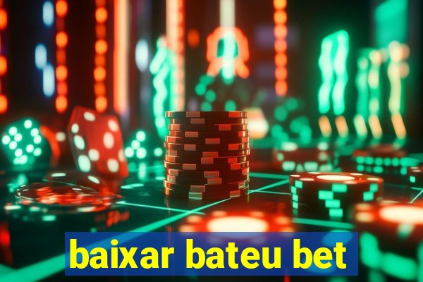 baixar bateu bet