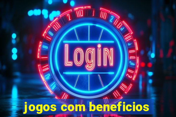 jogos com beneficios