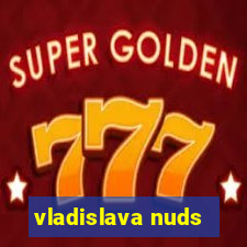 vladislava nuds