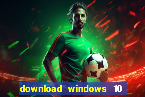 download windows 10 home iso 64 bit