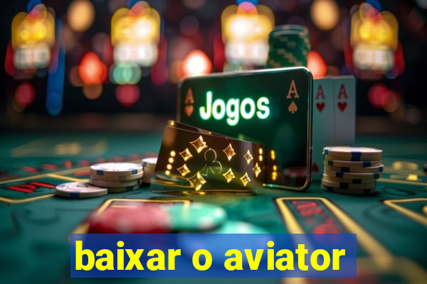 baixar o aviator