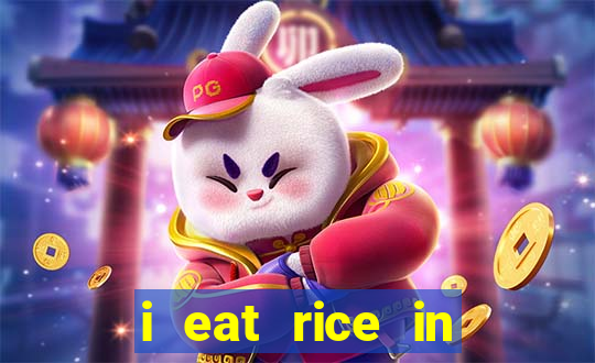 i eat rice in another world