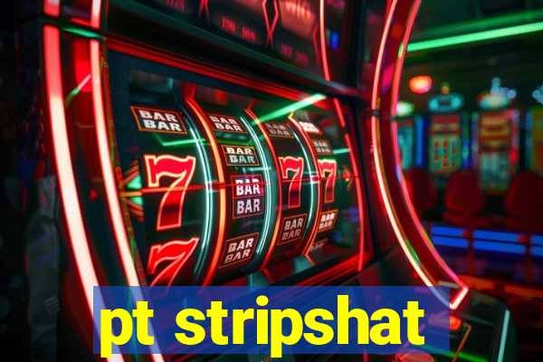 pt stripshat