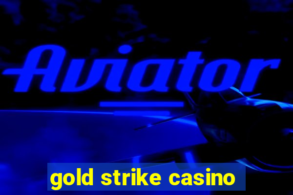 gold strike casino