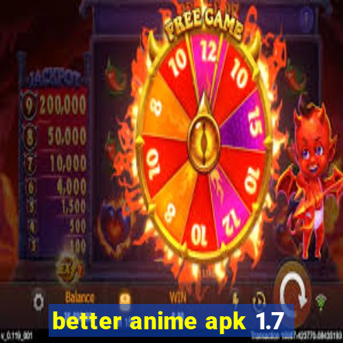 better anime apk 1.7