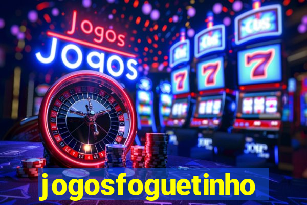 jogosfoguetinho