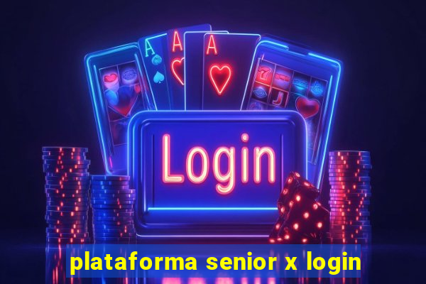 plataforma senior x login