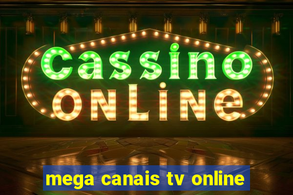 mega canais tv online