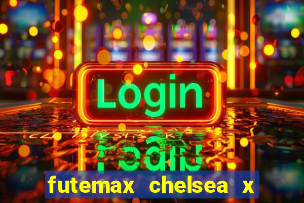 futemax chelsea x manchester city