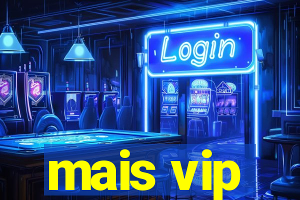 mais vip