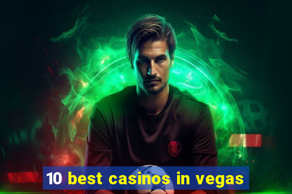 10 best casinos in vegas