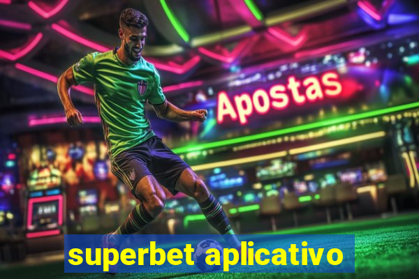 superbet aplicativo