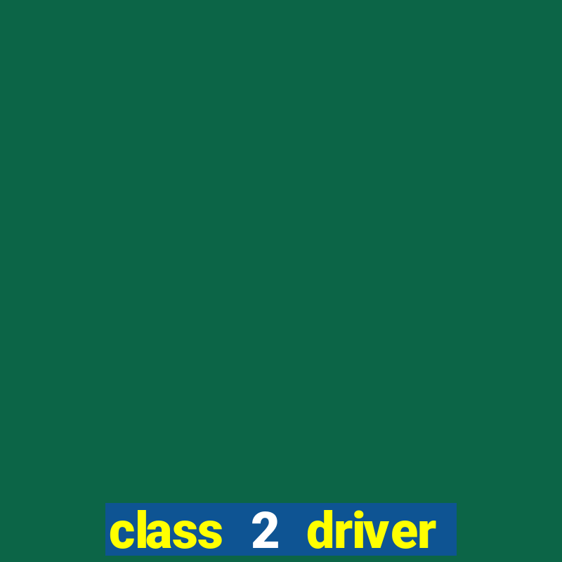 class 2 driver jobs liverpool