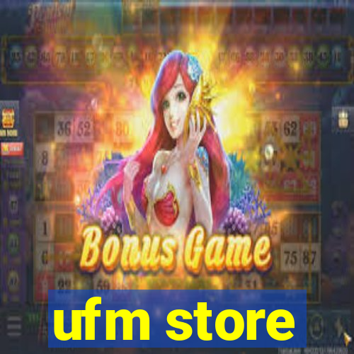 ufm store