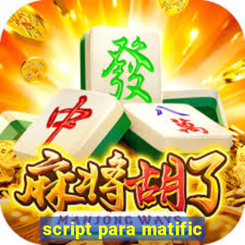 script para matific