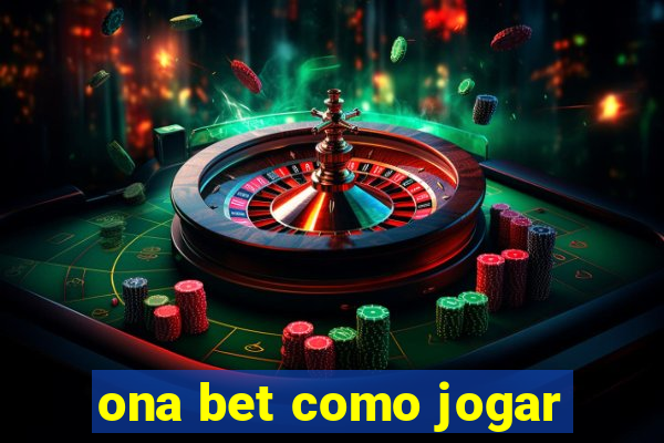 ona bet como jogar