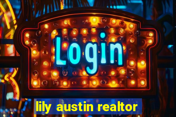 lily austin realtor