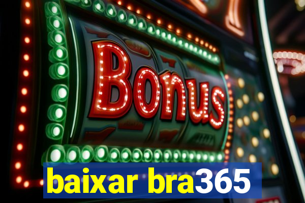 baixar bra365