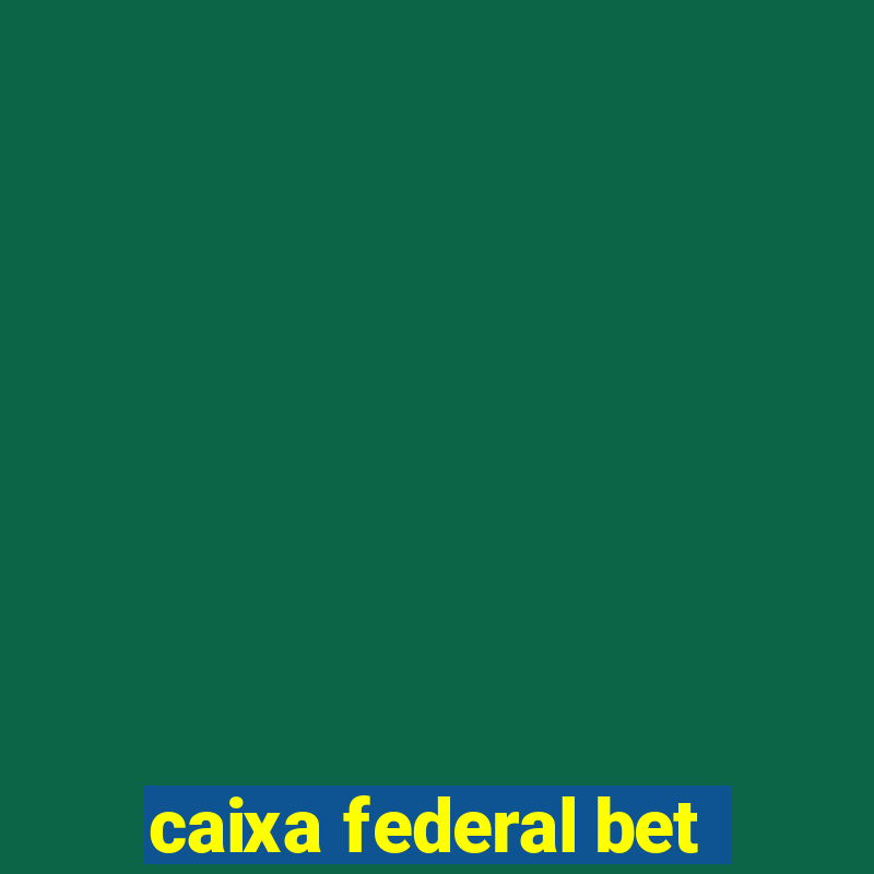 caixa federal bet